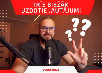 Trīs biežāk uzdotie jautājumi (vlogs #026)