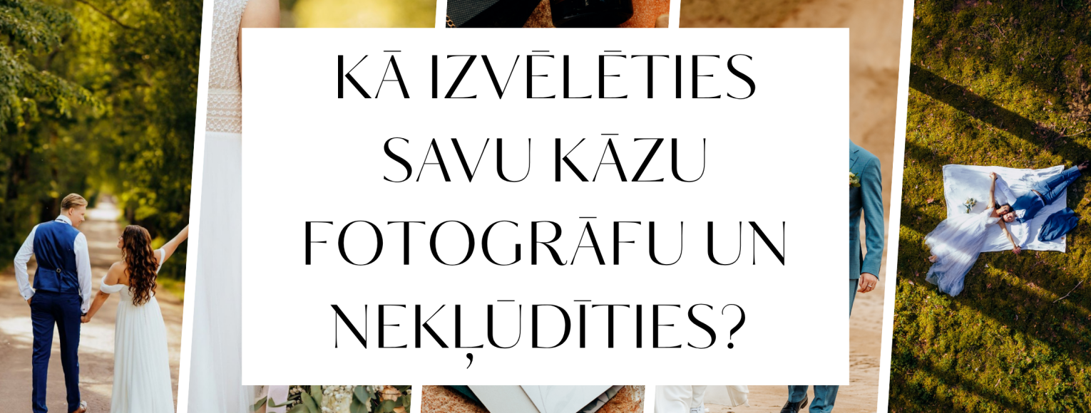 Kā izvēlēties savu kāzu fotogrāfu un nekļūdīties? 